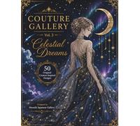 Couture Gallery Vol.3: Fashion Coloring Book: Celestial Dreams | 50 Haute Couture Designs for Adults