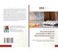 Couverture Santé Universelle en RDC: Un Droit Fondamental pour tous: Assurer l'accès aux soins de santé sans barrières financières : enjeux, défis et solutions.