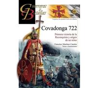 Covadonga 722. Primera victoria de la Reconquista y origen de un reino: 147 (GUERREROS Y BATALLAS)