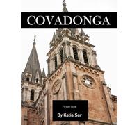 Covadonga: A Perfect Coffee Table Picture Book - Travel and Tourism lovers.