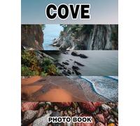 Cove Photo Book: Idyllic Inlet Views Captured In Stunning Photos Featuring Hidden Bays And Serene Coastal Landscapes With Crystal Clear Waters