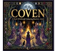 COVEN: A Dark Witchcraft Coloring Book for Adults - Goddesses, Grimoires, Moon Rituals & Dark Fantasy