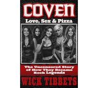 COVEN: Sex, Love, and Pizza: The Uncensored Story of How They Became Rock Legends
