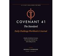 COVENANT 41 : The Standard: A 41-Day Discipline and Leadership Workbook for Christian Men Called to Lead with Strength, Faith, and Accountability