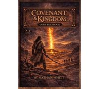 Covenant and Kingdom: Core Rulebook