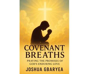 Covenant Breaths: Praying the Promises of God's Enduring Love (Discipleship and Leadership)