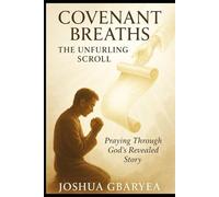 (Covenant Breaths) The Unfurling Scroll: Praying Through God's Revealed Story