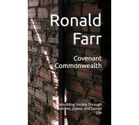 Covenant Commonwealth: Rebuilding Society Through Holiness, Justice and Sacred Life (Holiness - Toward the Likeness of God)