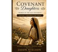 Covenant Daughters: Women of the Old Testament