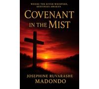 COVENANT IN THE MIST ( where the river whispers, destinies awaken): 1 (Tales of Jichidza Volume 1)