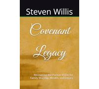 Covenant Legacy: Recovering the Puritan Vision for Family Worship, Wealth, and Legacy (Covenant Family Series)