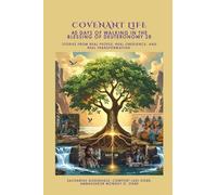 COVENANT LIFE - 40 Days of Walking in the Blessing of Deuteronomy 28: Stories from Real People, Real Obedience, and Real Transformation