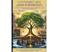 COVENANT LIFE: 40 Days of Walking in the Blessing of Deuteronomy 28: Stories from Real People, Real Obedience, and Real Transformation