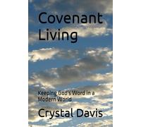 Covenant Living: Keeping God's Word in a Modern World