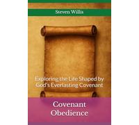Covenant Obedience: Exploring the Life Shaped by God’s Everlasting Covenant (Covenant Family Series)