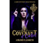 Covenant of Control: A Dark University Bully Romance (Regents of Covenant House)