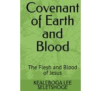 Covenant of Earth and Blood: The Flesh and Blood of Jesus