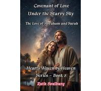 Covenant of Love Under the Starry Sky: The Love of Abraham and Sarah (Hearts Woven by Heaven)