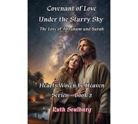 Covenant of Love Under the Starry Sky: The Love of Abraham and Sarah (Hearts Woven by Heaven)