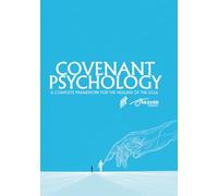 Covenant Psychology: A Complete Framework for the Healing of the Soul (Absurd Health)