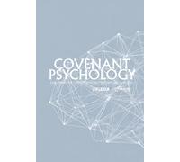 Covenant Psychology: The Doctrine of Biblical Soulcraft: A Manifesto of Christ-Conformity Psychotherapy (CCT) (Absurd Health)