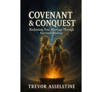 Covenant & Quest: Reclaiming Your Marriage Through Spiritual Warfare