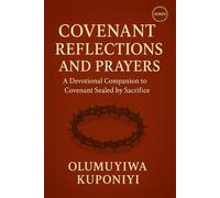 COVENANT REFLECTIONS AND PRAYERS: A Devotional Companion to Covenant Sealed by Sacrifice