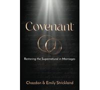 Covenant: Restoring the Supernatural in Marriages