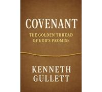 Covenant: The Golden Thread of God’s Promise