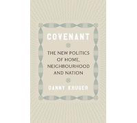 Covenant: The New Politics of Home, Neighbourhood and Nation