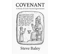 COVENANT: The Story of God’s Binding Love From Eden to Eternity