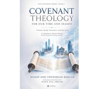 Covenant Theology for Our Time and Season: 5 (The Covenant Series Book Five)