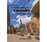 Coventry England: A Beautiful Visual Journey for Travel and Photography Lovers