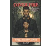Cover Fire: A Clean Second-Chance Romance with Heart-Stopping Suspense (OMEGA SECURITY)