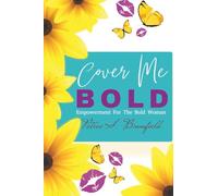 Cover Me Bold: Empowerment For The Bold Woman