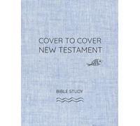 Cover to Cover New Testament Bible Study: Chapter Summary Bible Study Journal Notes for Every Chapter and Key Themes