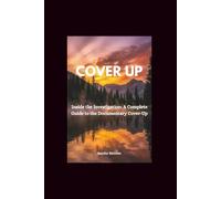 COVER UP: Inside the Investigation: A Complete Guide to the Documentary Cover-Up