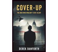 Cover-Up: The Man Who Wouldn’t Stay Silent