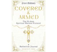 COVERED & ARMED (2in1 Edition)The 50-Day Spiritual Warfare Protocol+Reflective Journal: A transformative guided journey to break fear, strengthen faith, and live in peace, power, and divine victory