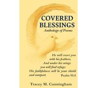 Covered Blessings Anthology of Poems: A testimony of Faith, Family, & Grace through poetry: 1