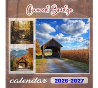 Covered Bridge Calendar 2026-2027: 18 Month Planner To Keep You On Track from Sep 2026 to Dec 2027,Square 8.5 x 8.5 Inches Gift For Organizing & Planning