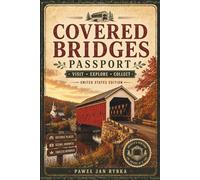 Covered Bridges Passport: A Scenic Road Trip Journal for Discovering Historic Covered Bridges Across the United States
