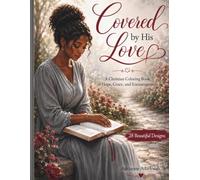 Covered by His Love: A Christian Coloring Book of Hope, Grace and Encouragement