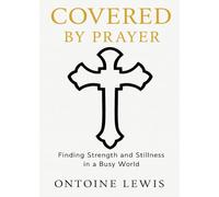 Covered by Prayer: Finding Strength and Stillness in a busy world