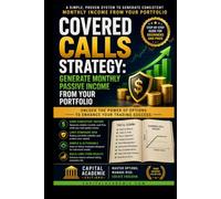 Covered Calls Strategy: Generate Monthly Passive Income from Your Portfolio: Turn the stocks you already own into a monthly income engine without ... Risk, and Trading Options with Confid)