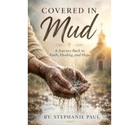 Covered in Mud: A Journey Back to Faith, Healing, and Hope