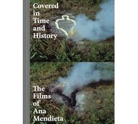 Covered in Time and History: The Films of Ana Mendieta