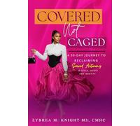Covered Not Caged: A 30 Day Journey to Reclaiming Sacred Autonomy in Style, Safety, and Identity