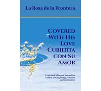 Covered With His Love / Cubierta con Su Amor: A spiritual bilingual journal for women seeking refuge, identity, and restoration.