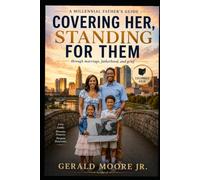 Covering Her, Standing For Them: A Fathers Guide through Marriage, Fatherhood, and Grief